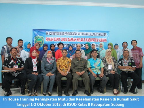 In House Training Peningkatan Mutu dan Keselamatan Pasien (PMKP) di RSUD Subang (1-2 Oktober 2015)