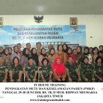 In House Training Peningkatan Mutu Dan Keselamatan Pasien Di Rumah Sakit (29-30 Juni 2018 RS TK. II Moh Ridwan Meuraksa Jakarta Timur)