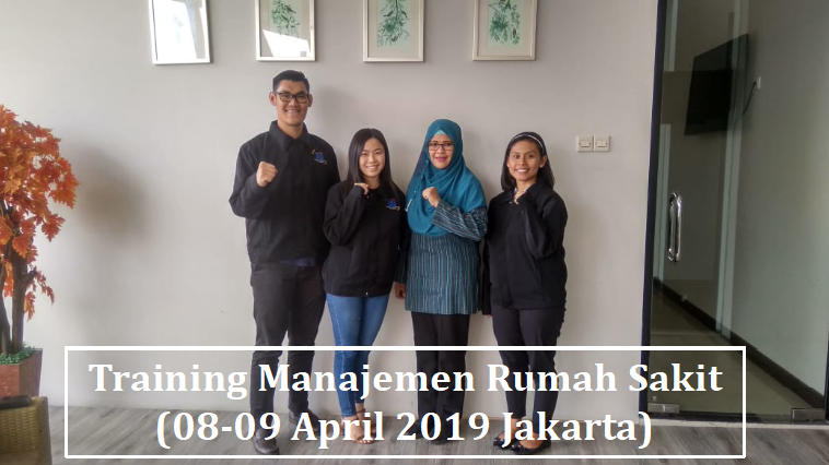 Training Manajemen Rumah Sakit (08-09 April 2019 Jakarta)