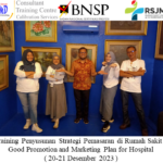 Training Penyusunan Strategi Pemasaran di Rumah Sakit – Good Promotion and Marketing Plan for Hospital ( 20-21 Desember 2023 )